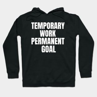 Temporary Work Permanent Goal Money Hoodie